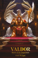 Valdor: Birth of the Imperium (The Horus Heresy)