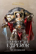 Blood of the Emperor: A Primarchs Anthology (The Horus Heresy: Primarchs)