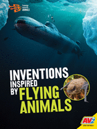 Inventions Inspired by Flying Animals (Technology Inspired by Animals)
