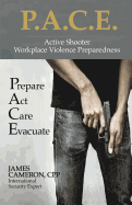 Active Shooter - Workplace Violence Preparedness: P.A.C.E. : Prepare, Act, Care, Evacuate