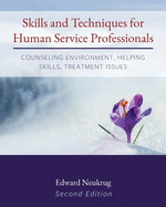Skills and Techniques for Human Service Professionals: Counseling Environment, Helping Skills, Treatment Issues