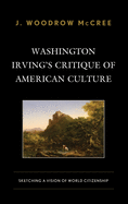 Washington Irving├óΓé¼Γäós Critique of American Culture: Sketching a Vision of World Citizenship