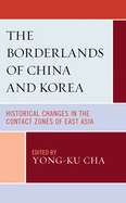 The Borderlands of China and Korea: Historical Changes in the Contact Zones of East Asia