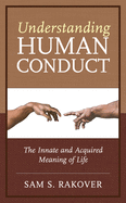 Understanding Human Conduct: The Innate and Acquired Meaning of Life