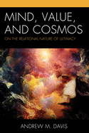 Mind, Value, and Cosmos: On the Relational Nature of Ultimacy (Contemporary Whitehead Studies)