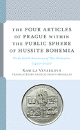 The Four Articles of Prague within the Public Sphere of Hussite Bohemia: On the 600th Anniversary of Their Declaration (1420├óΓé¼ΓÇ£2020) (Czech Theological Perspectives)
