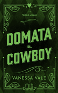 Domata dal cowboy (Aste Di Scapoli) (Italian Edition)