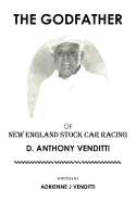 The Godfather of New England Stock Car Racing: D. Anthony Venditti