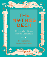 The Mythos Deck: 75 Legendary Figures from the Greek Myths