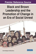 Black and Brown Leadership and the Promotion of Change in an Era of Social Unrest (Advances in Religious and Cultural Studies)