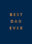 Best Dad Ever: The Perfect Gift for Your Incredible Dad