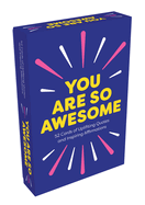 You Are So Awesome: 52 Amazing Cards of Uplifting