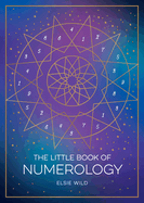 The Little Book of Numerology: A Beginner├óΓé¼Γäós Guide to Shaping Your Destiny with the Power of Numbers