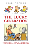 The Lucky Generation 1930 to 2030 if We are Lucky