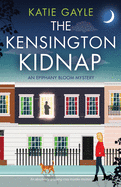 The Kensington Kidnap: An absolutely gripping cozy murder mystery (Epiphany Bloom Mysteries)
