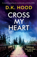 Cross My Heart: A completely gripping and unputdownable serial killer thriller (Detectives Kane and Alton)