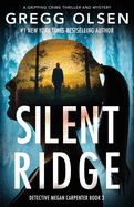 Silent Ridge: A gripping crime thriller and mystery