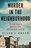 Murder in the Neighborhood: The true story of America├óΓé¼Γäós first recorded mass shooting