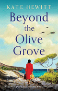 Beyond the Olive Grove: An absolutely gripping and heartbreaking WW2 historical novel