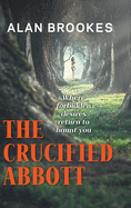 The Crucified Abbott: Where forbidden desires return to haunt you