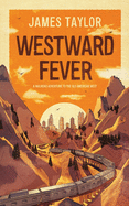 Westward Fever: A Railroad Adventure to the Old American West