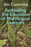 Rethinking the Education of Multilingual Learners: A Critical Analysis of Theoretical Concepts (Linguistic Diversity and Language Rights, 19)