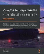 CompTIA Security+: SY0-601 Certification Guide: Complete coverage of the new CompTIA Security+ (SY0-601) exam to help you pass on the first attempt, 2nd Edition
