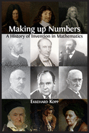 Making up Numbers: A History of Invention in Mathematics