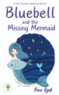 Bluebell and the Missing Mermaid (The Fairies of Therwen Wood)