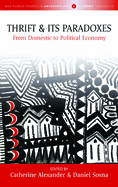 Thrift and Its Paradoxes: From Domestic to Political Economy (Max Planck Studies in Anthropology and Economy, 10)
