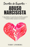 Secretos de Expertos - Abuso Narcisista: La gu├â┬¡a definitiva de recuperaci├â┬│n para identificar narcisistas, codependencia, empat├â┬¡a, trastorno de la ... en las relaciones! (Spanish Edition)