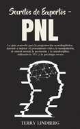 Secretos de Expertos - PNL: La gu├â┬¡a avanzada para la programaci├â┬│n neuroling├â┬╝├â┬¡stica. Aprende a mejorar el pensamiento cr├â┬¡tico, la manipulaci├â┬│n, el ... TCC y la psicolog├â┬¡a oscura! (Spanish Edition)
