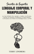 Secretos de Expertos - Lenguaje Corporal y Manipulaci├â┬│n: ├é┬íLa Gu├â┬¡a Definitiva Para Aprender a Analizar a las Personas, Controlar las Emociones, la ... Psicolog├â┬¡a Oscura y la PNL! (Spanish Edition)
