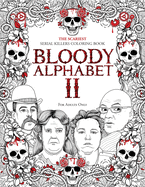Bloody Alphabet 2: The Scariest Serial Killers Coloring Book. A True Crime Adult Gift - Full of Notorious Serial Killers. For Adults Only (Serial Killer Trivia)