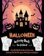 Halloween Activity Book for Children: Fantastic Activity Book For Boys And Girls: Word Search, Mazes, Coloring Pages, Connect the dots, how to draw tasks (Halloween Crafts)