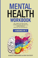 Mental Health Workbook: 4 Books in 1 - The Addiction Recovery + Complex PTSD, Trauma and Recovery + EMDR Therapy + Somatic Psychotherapy
