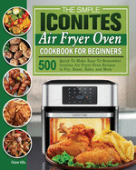 The Simple Iconites Air Fryer Oven Cookbook for Beginners
