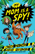 My Mom Is A Spy: My Mom Is A Spy: Book One (My Mom Is A Spy, 1)