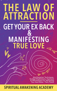 Law Of Attraction- Get Your Ex Back & Manifesting True Love: Manifestation Techniques, Guided Meditations, Hypnosis& Affirmations for Attracting Your Soul Mate / Twin Flame