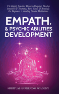 Empath & Psychic Abilities Development: The Highly Sensitive Person's Blueprint, Develop Intuition & Telepathy, Tarot Cards & Readings For Beginners + Healing Guided Meditations