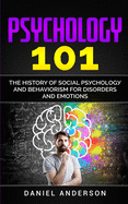 Psychology 101: The History ├É┬╛f Social P├æΓÇó├æ╞Æ├æ┬üh├É┬╛l├É┬╛g├æ╞Æ and Behaviorism for Disorders and Emotions (Mastery Emotional Intelligence and Soft Skills)