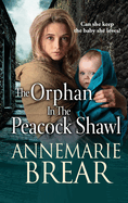 The Orphan in the Peacock Shawl: A BRAND NEW gripping historical novel from AnneMarie Brear for 2022
