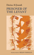 Prisoner of the Levant: by Darina Al Joundi (World Writing in French: New Archipelagoes, 5)