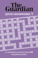 Quick Crosswords 2: A collection of more than 200 engaging puzzles (Guardian Puzzles)