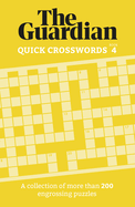 Guardian Quick Crosswords 4: A collection of more than 200 engrossing puzzles (Guardian Puzzle Books)