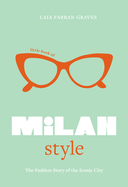 Little Book of Milan Style: The Fashion History of the Iconic City (Little Books of City Style, 6)