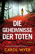 Die Geheimnisse der Toten: Thriller (Detective Robyn Carter) (German Edition)