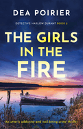 The Girls in the Fire: An utterly addictive and nail-biting crime thriller (Detective Harlow Durant)