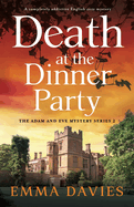 Death at the Dinner Party: A completely addictive English cozy mystery (The Adam and Eve Mystery Series)