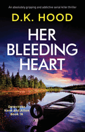 Her Bleeding Heart: An absolutely gripping and addictive serial killer thriller (Detectives Kane and Alton)